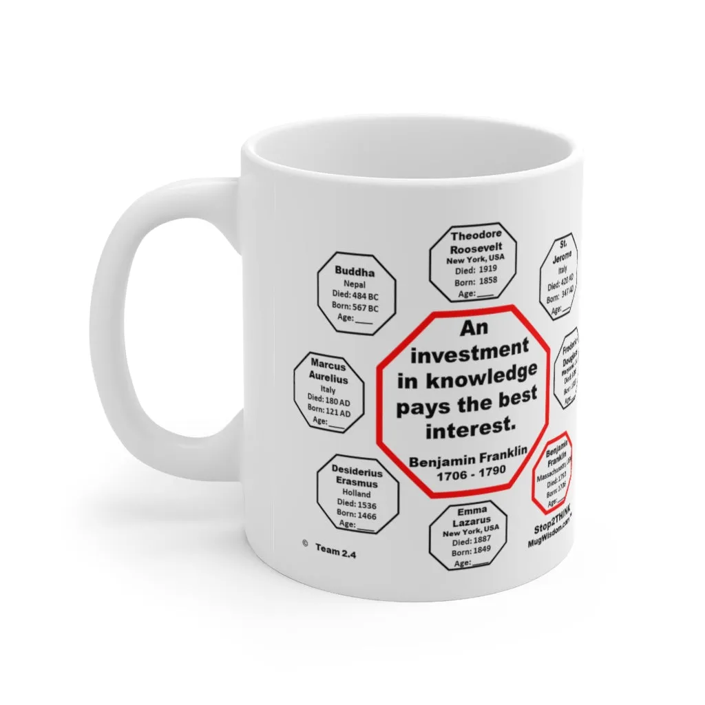 MW-2.4- An investment in knowledge pays the best interest.  -  Benjamin Franklin  1706 - 1790 - MugWisdom Ceramic  11oz