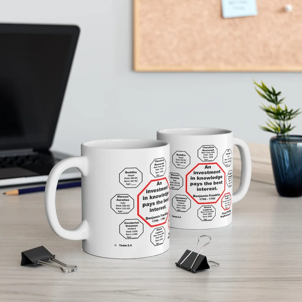 MW-2.4- An investment in knowledge pays the best interest.  -  Benjamin Franklin  1706 - 1790 - MugWisdom Ceramic  11oz