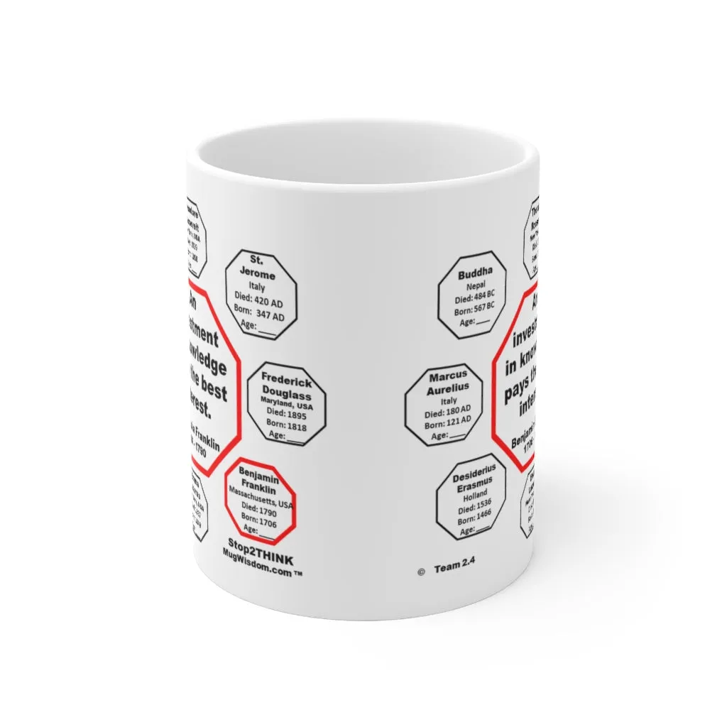 MW-2.4- An investment in knowledge pays the best interest.  -  Benjamin Franklin  1706 - 1790 - MugWisdom Ceramic  11oz