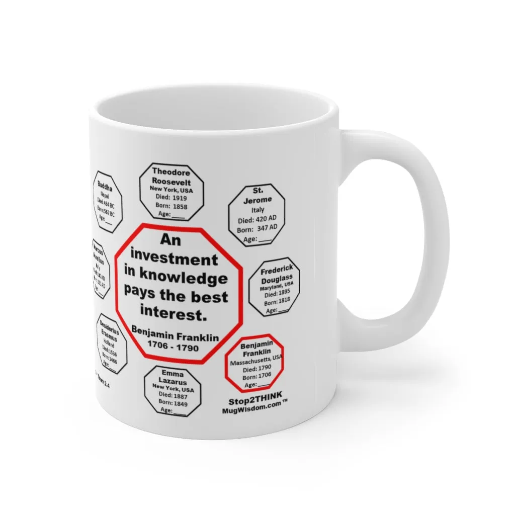 MW-2.4- An investment in knowledge pays the best interest.  -  Benjamin Franklin  1706 - 1790 - MugWisdom Ceramic  11oz